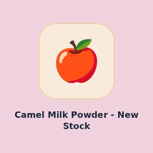 Camel Milk Powder - New Stock